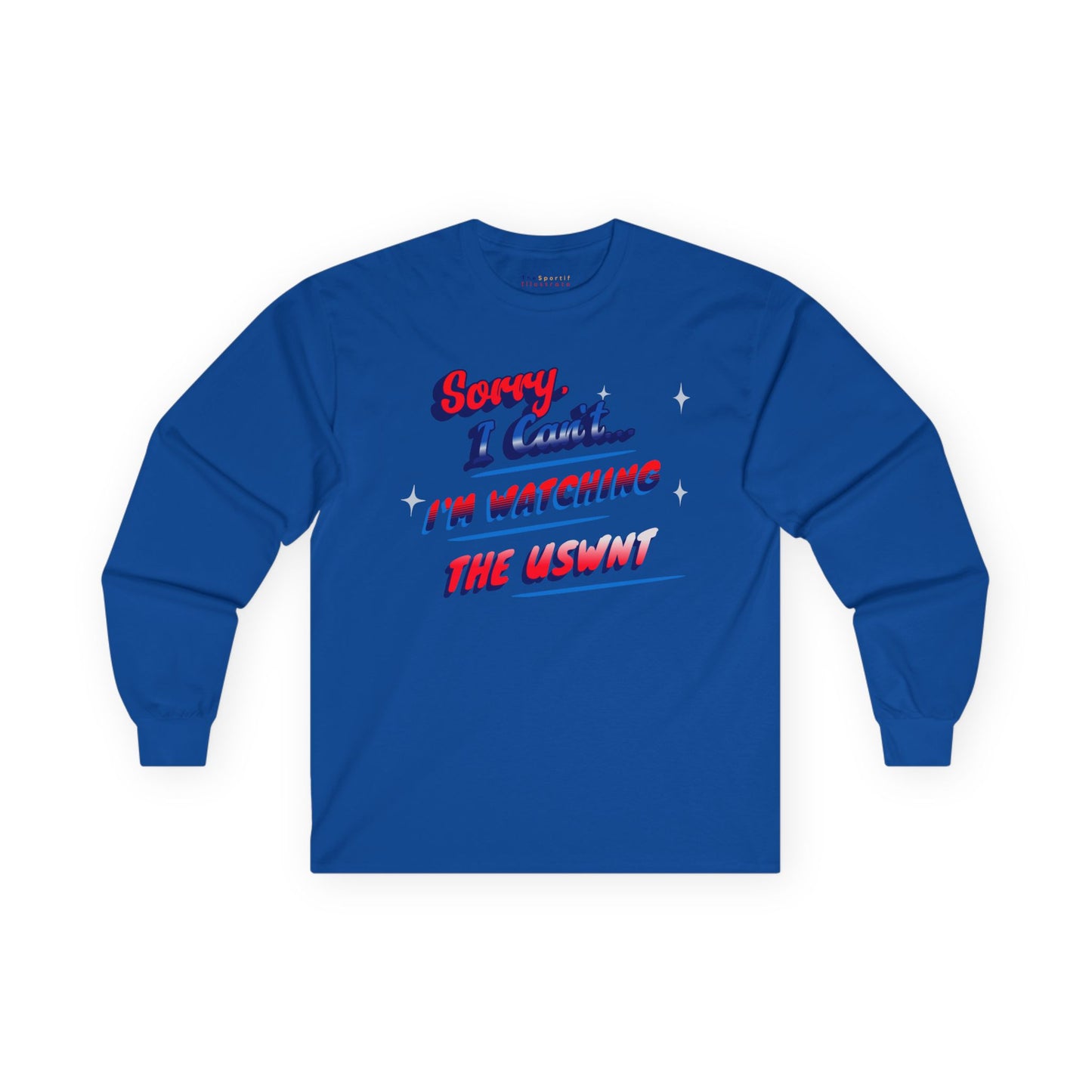 Sorry, Can't, Watching USWNT - US Women's National Soccer Team Unisex Ultra Cotton Classic Long Sleeve Tee