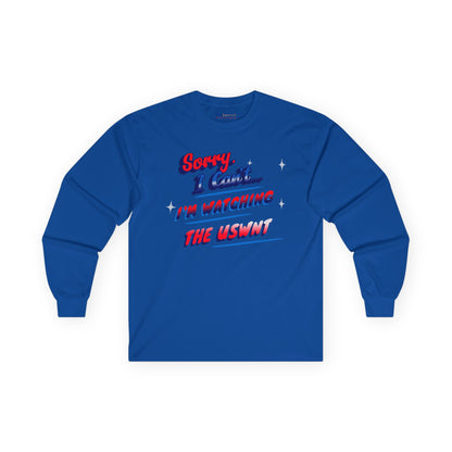 Sorry, Can't, Watching USWNT - US Women's National Soccer Team Unisex Ultra Cotton Classic Long Sleeve Tee